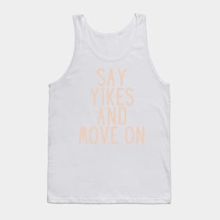 Say Yikes And Move On - Beige Quotes Aesthetic Tank Top